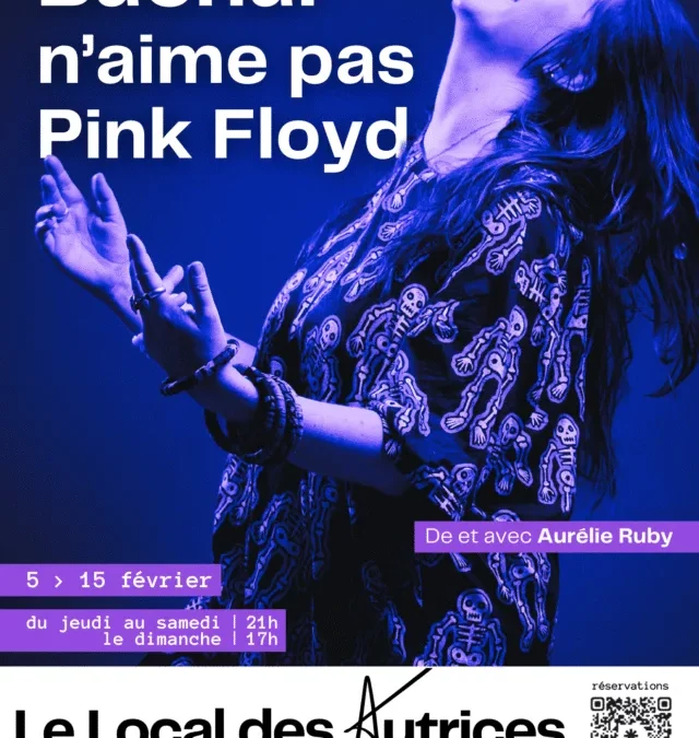 5 (BONNES) RAISONS DE VENIR VOIR BACHAR N&rsquo;AIME PAS PINK FLOYD AU LOCAL DES AUTRICES À PARIS